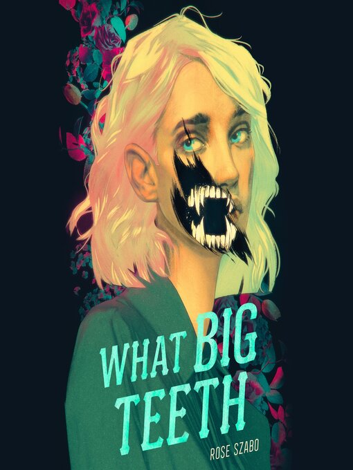 Title details for What Big Teeth by Rose Szabo - Available